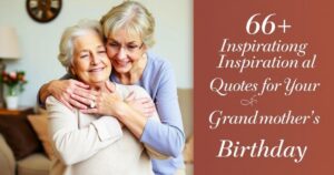 66+ Inspirational Quotes for Your Grandmother’s Birthday