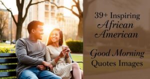 89+ Inspiring African American Good Morning Quotes & Images