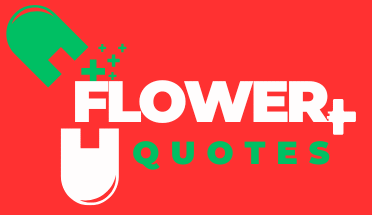 Flower Quotes