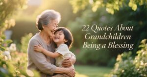 22 Quotes About Grandchildren Being a Blessing